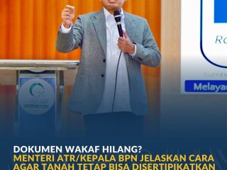 Kabar Penting, Dokumen Wakaf Hilang? Menteri ATR/Kepala BPN Jelaskan Cara agar Tanah Tetap Bisa Disertipikatkan