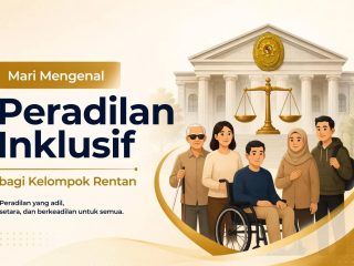 Mari Mengenal Peradilan Inklusif bagi Kelompok Rentan